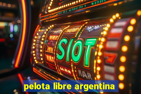 pelota libre argentina